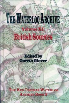 Glover, Gareth (Hrsg.): The Waterloo Archive. Volume 11: British Sources 