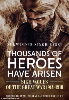 Bassi, Sukwinder Singh: Thousands of Heroes have Arisen. Sikh Voices of the Great War 1914-1918 