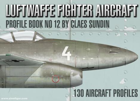 Sundin, Claes: Luftwaffe Fighter Aircraft. Profile Book. Band 12 