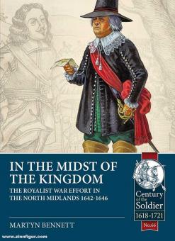 Bennett, Martyn: In the Midst of the Kingdom. The Royalist War Effort in the North Midlands, 1642-1646 