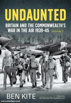 Kite, Ben: Undaunted. Britain and the Commonwealth's War in the Air 1939-45. Band 2 