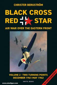 Bergström, Christer: Black Cross, Red Star. Air War over the Eastern Front. Band 2: Two Turning Points. December 1941-May 1942 