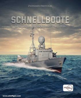 Freivogel, Zvonimir: Schnellboote. German Fast Attack Craft 1916-2016 