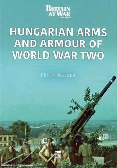 Mujzer, Péter: Hungarian Arms and Armour of World War Two 