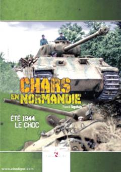 Segrétain, Franck: Chars en Normandie. Eté 1944, le choc 