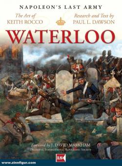 Dawson, Paul L./Rocco, Keith: Napoleon's Last Army. Waterloo 