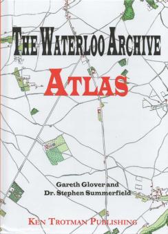 Glover, Gareth/Summerfield, Stephen (Hrsg.): The Waterloo Archive Atlas 