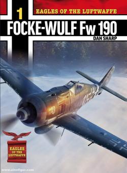 Sharp, Dan: Eagles of the Luftwaffe. Band 1: Focke Wulf Fw 190 