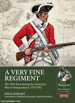 Knight, Paul : Un très beau régiment. Le 47e pied pendant la guerre d'indépendance américaine, 1773-1783 