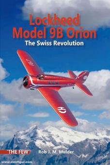Mulder, Rob: Lockheed Model 9B Orion. The Swiss Revolution 