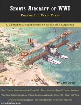 Owers, Colin: Shorts Aircraft of WWI. Volume 1: Early Types 