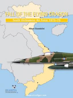 Grandolini, A.: Fall of the Flying Dragon. Band 1: South Vietnamese Air Force 1973-75 