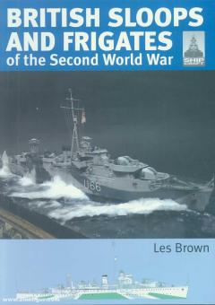Brown, Les: British Sloops and Frigates of the Second World War 