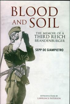 Giampietro, Sepp de: Blood and Soil. The Memoir of a Third Reich Brandenburger 