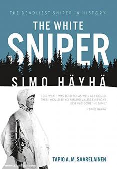 Saarelainen, Tapio A. M: The White Sniper. Simo Häyhä 