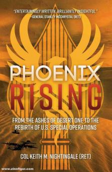 Nightingale, Keith M.: Phoenix Rising. From the Ashes of Desert One to the Rebirth of U.S. Special Operations 