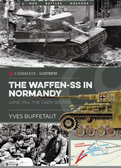 Buffetaut, Yves: The Waffen-SS in Normandy. 1944: The Caen Sector and Operations Goodwood and Cobra 