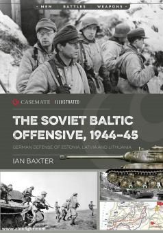 Baxter, ian: The Soviet Baltic Offensive, 1944-45. German Defense of Estonia, Latvia, and Lithuania 