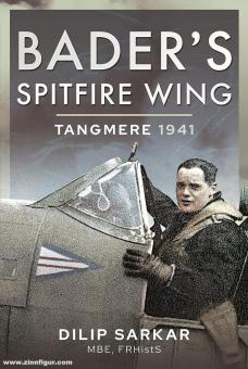 Sarkar, Dilip: Bader's Spitfire Wings. Tangmere 1941 