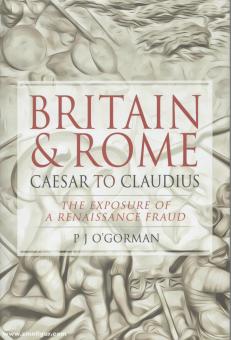 O'Gorman, P. J.: Britain & Rome. The Exposure of a Renaissance Fraud 