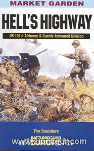 Saunders, T.: Market Garden. Hell's Highway. US 101st Airborne and Guards Armoured Division 