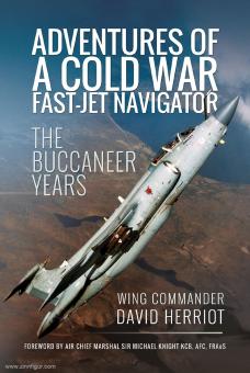 Herriot, David: Adventures of a Cold War fast-jet Navigator. The Buccaneer Years 