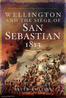 Collins, Bruce: Wellington and the siege of San Sebastian, 1813 