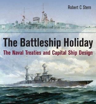 Stern, Robert C.: The Battleship Holiday. The Naval Treaties and Capital Ship Design 