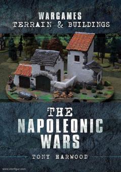 Harwood, Tony: Wargames Terrain and Buildings, The Napoleonic Wars 