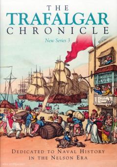 Hore, Peter: The Trafalgar Chronicle. Dedicated to Naval History in the  Nelson Era 