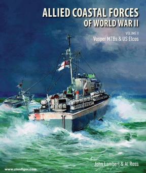 Lambert, John/Ross, Al: Allied Coastal Forces of World War II. Band 2: Vosper MTBs and US Elcos 