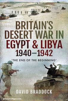 Braddock, David: Britain's Desert War in Egypt & Libya 1940-1942. "The End of the Beginning" 