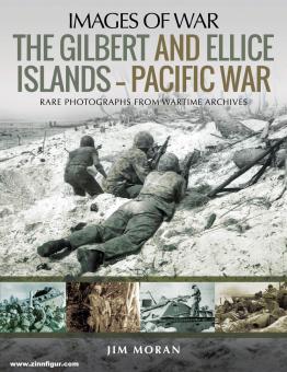 Moran, Jim: Images of War. The Gilbert and Ellis Islands - Pacific War. Rare Photographs from Wartime Archives 