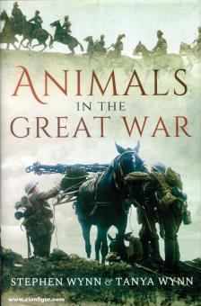 Wynn, Stephen/Wynn, Tanya: Animals in the Great War 
