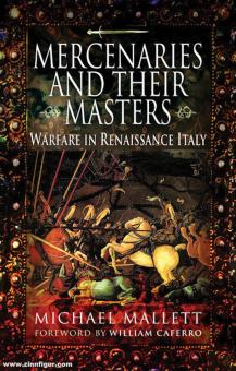 Mallett, Michael: Mercenaries and their Masters. Warfare in Renaissance Italy 
