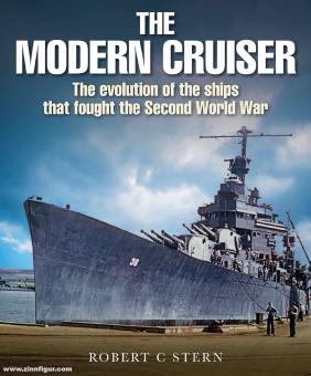 Stern, Robert C.: The Modern Cruiser. The Evolution of the Ships that Fought the Second World War 