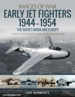 Marriott, Leo: Images of War. Early Jet Fighters. European and Soviet, 1944-1954 