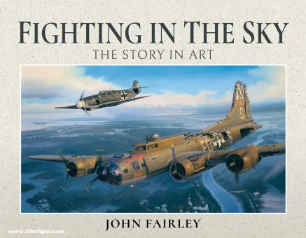 Fairley, John: Fighting in the Sky. The Story in Art 