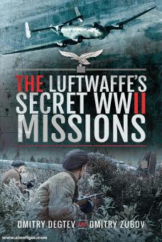 Degtev, Dmitry/Zubov, Dmitry (Illustr.): The Luftwaffe's Secret WWII Missions 
