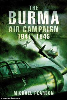 Pearson, Michael: The Burma Air Campaign 1941-1945 