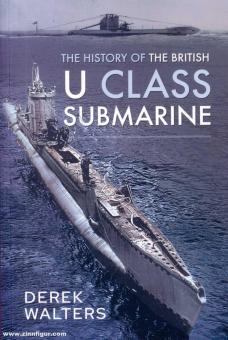 Walters, Derek: The History of the British U Class Submarine 