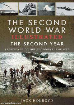 Holroyd, Jack: The Second World War Illustrated. The second Year. Archive and Colour Photographs of WW2 
