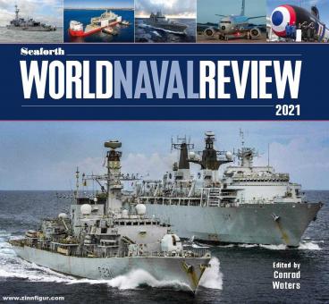 Waters, Conrad (Hrsg.): Seaforth World Naval Review 2021 