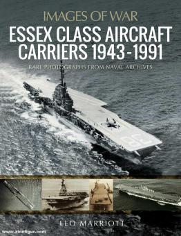 Marriot, Leo: Images of War. Essex Class Aircraft Carriers, 1943-1991. Rare Photographs from Naval Archives 