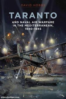 Hobbs, David: Taranto. And Naval Air Warfare in the Mediterranean, 1940-1945 