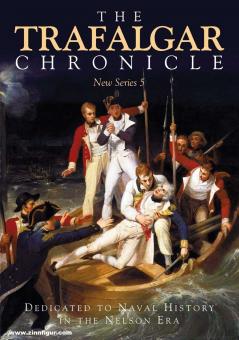 Hore, Pete: The Trafalgar Chronicle. Dedicated to Naval History in the Nelson Era. New Series 5 