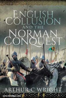 Wright, Arthur C.: English Collusion and the Norman Conquest 