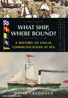 Craddock, David: What Ship, Where Bound? A History of Visual Communication at Sea 