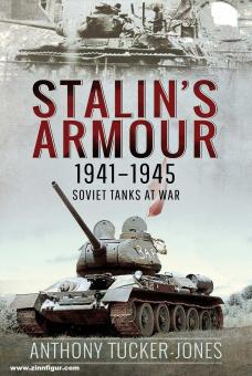 Tucker-Jones, Anthony: Stalin's Armour, 1941-1945. Soviet Tanks at War 