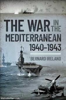 Ireland, Bernard: War in the Mediterranean, 1940-1943 